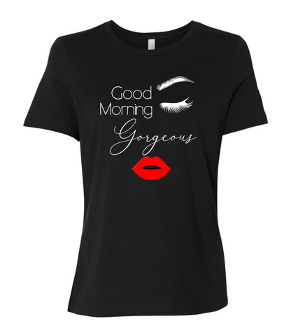 Good Morning Gorgeous Ladies Short Sleeve T-Shirt