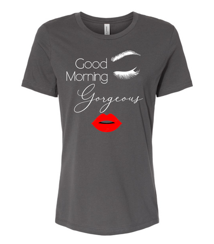 Good Morning Gorgeous Ladies Short Sleeve T-Shirt